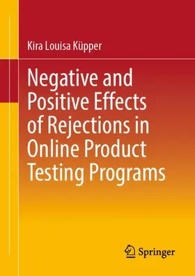 Küpper |  Negative and Positive Effects of Rejections in Online Product Testing Programs | Buch |  Sack Fachmedien