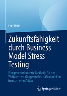 Heim |  Zukunftsfähigkeit durch Business Model Stress Testing | eBook | Sack Fachmedien