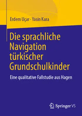 Uçar / Kara |  Die sprachliche Navigation türkischstämmiger Grundschulkinder | eBook | Sack Fachmedien