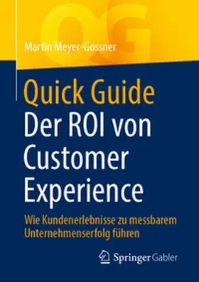 Meyer-Gossner |  Quick Guide Der ROI von Customer Experience | eBook | Sack Fachmedien