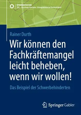 Durth |  Wir können den Fachkräftemangel leicht beheben, wenn wir wollen! | Buch |  Sack Fachmedien