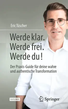 Tüscher | Werde klar. Werde frei. Werde du! | Buch | 978-3-658-49463-6 | www.sack.de