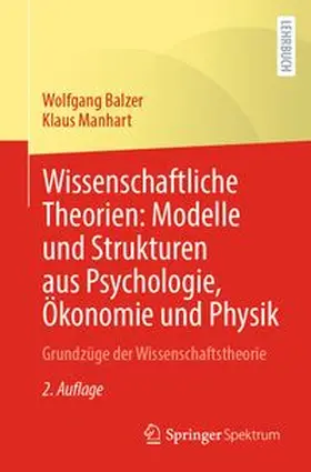 Balzer / Manhart |  Wissenschaftliche Theorien: Modelle und Strukturen aus Psychologie, Ökonomie und Physik | eBook | Sack Fachmedien