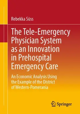 Süss |  The Tele-Emergency Physician System as an Innovation in Prehospital Emergency Care | Buch |  Sack Fachmedien