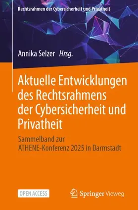 Selzer |  Aktuelle Entwicklungen des Rechtsrahmens der Cybersicherheit und Privatheit | Buch |  Sack Fachmedien