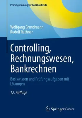 Grundmann / Rathner |  Controlling, Rechnungswesen, Bankrechnen | Buch |  Sack Fachmedien