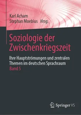 Acham / Moebius |  Soziologie der Zwischenkriegszeit. Ihre Hauptströmungen und zentralen Themen im deutschen Sprachraum | Buch |  Sack Fachmedien