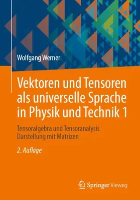 Werner |  Vektoren und Tensoren als universelle Sprache in Physik und Technik 1 | Buch |  Sack Fachmedien