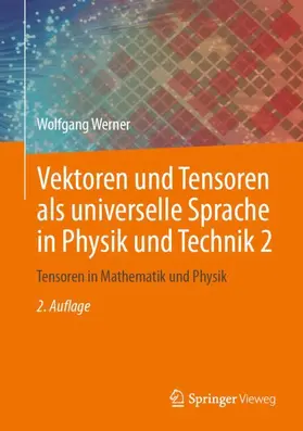 Werner |  Vektoren und Tensoren als universelle Sprache in Physik und Technik 2 | Buch |  Sack Fachmedien