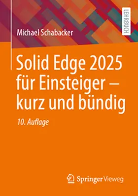 Schabacker |  Solid Edge 2025 für Einsteiger – kurz und bündig | eBook | Sack Fachmedien