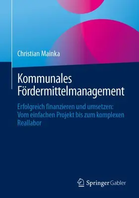 Mainka | Kommunales Fördermittelmanagement | Buch | 978-3-658-49852-8 | www.sack.de