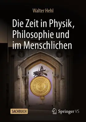 Hehl |  Die Zeit in Physik, Philosophie und im Menschlichen | Buch |  Sack Fachmedien