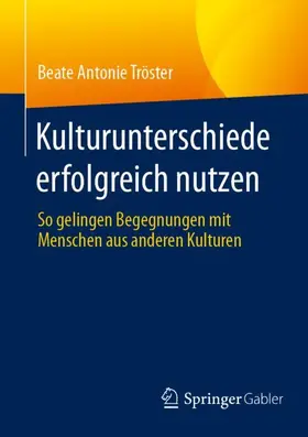 Tröster | Kulturunterschiede erfolgreich nutzen | Buch | 978-3-658-49907-5 | www.sack.de