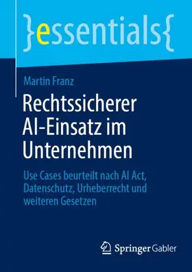 Franz |  Rechtssicherer AI-Einsatz im Unternehmen | Buch |  Sack Fachmedien