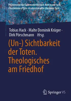 Hack / Krüger / Pörschmann |  (Un-) Sichtbarkeit der Toten. Theologisches am Friedhof | Buch |  Sack Fachmedien