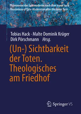 Hack / Krüger / Pörschmann |  (Un-) Sichtbarkeit der Toten. Theologisches am Friedhof | eBook | Sack Fachmedien