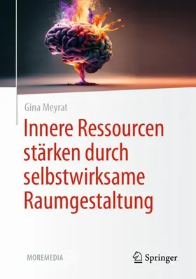 Meyrat |  Innere Ressourcen stärken durch selbstwirksame Raumgestaltung | Buch |  Sack Fachmedien