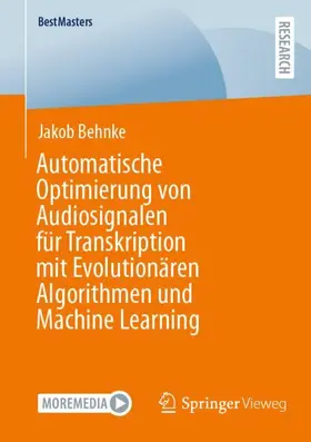 Behnke |  Automatische Optimierung von Audiosignalen für Transkription mit Evolutionären Algorithmen und Machine Learning | Buch |  Sack Fachmedien