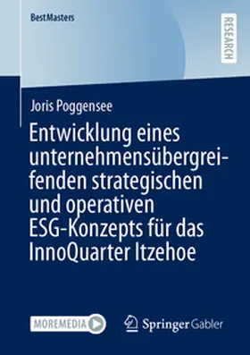 Poggensee |  Entwicklung eines unternehmensübergreifenden strategischen und operativen ESG-Konzepts für das InnoQuarter Itzehoe | eBook | Sack Fachmedien