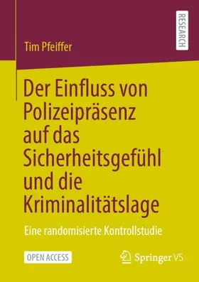 Pfeiffer |  Der Einfluss von Polizeipräsenz auf das Sicherheitsgefühl und die Kriminalitätslage | Buch |  Sack Fachmedien