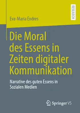 Endres |  Die Moral des Essens in Zeiten digitaler Kommunikation | eBook | Sack Fachmedien
