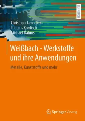 Jaroschek / Kordisch / Dahms |  Weißbach - Werkstoffe und ihre Anwendungen | Buch |  Sack Fachmedien