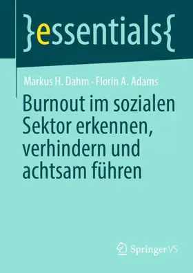 Dahm / Adams |  Burnout im sozialen Sektor erkennen, verhindern und achtsam führen | Buch |  Sack Fachmedien