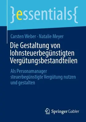 Weber / Meyer |  Die Gestaltung von lohnsteuerbegünstigten Vergütungsbestandteilen | Buch |  Sack Fachmedien
