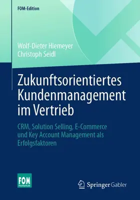 Hiemeyer / Seidl |  Zukunftsorientiertes Kundenmanagement im Vertrieb | Buch |  Sack Fachmedien