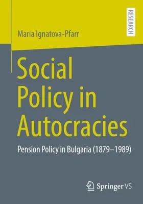 Ignatova-Pfarr |  Social Policy in Autocracies | Buch |  Sack Fachmedien