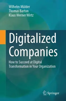 Barton / Wirtz / Mülder |  Digitalized Companies | Buch |  Sack Fachmedien