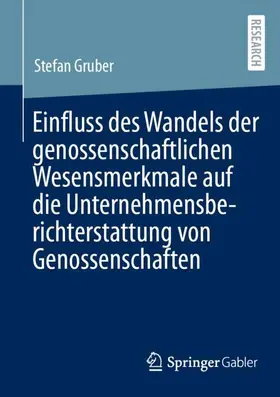 Gruber |  Einfluss des Wandels der genossenschaftlichen Wesensmerkmale auf die Unternehmensberichterstattung von Genossenschaften | Buch |  Sack Fachmedien