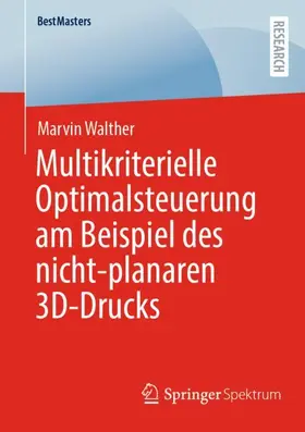 Walther |  Multikriterielle Optimalsteuerung am Beispiel des nicht-planaren 3D-Drucks | Buch |  Sack Fachmedien