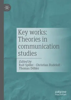 Spiller / Rudeloff / Döbler |  Key works: Theories in communication studies | Buch |  Sack Fachmedien