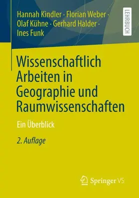 Kindler / Weber / Kühne |  Wissenschaftlich Arbeiten in Geographie und Raumwissenschaften | Buch |  Sack Fachmedien