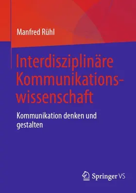 Rühl |  Interdisziplinäre Kommunikationswissenschaft | Buch |  Sack Fachmedien
