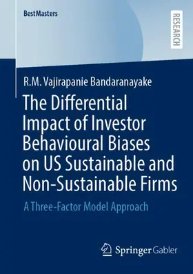 Bandaranayake |  The Differential Impact of Investor Behavioural Biases on US Sustainable and Non-Sustainable Firms | Buch |  Sack Fachmedien