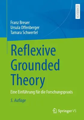 Breuer / Offenberger / Schwertel |  Reflexive Grounded Theory | Buch |  Sack Fachmedien