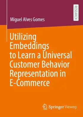 Alves Gomes |  Utilizing Embeddings to Learn a Universal Customer Behavior Representation in E-Commerce | Buch |  Sack Fachmedien