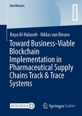 Al-Halaseh / van Riesen |  Toward Business-Viable Blockchain Implementation in Pharmaceutical Supply Chains Track & Trace Systems | Buch |  Sack Fachmedien