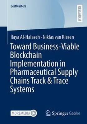 Al-Halaseh / van Riesen |  Toward Business-Viable Blockchain Implementation in Pharmaceutical Supply Chains Track & Trace Systems | eBook | Sack Fachmedien