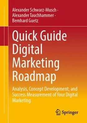 Schwarz-Musch / Tauchhammer / Guetz | Quick Guide Digital Marketing Roadmap | E-Book | www.sack.de