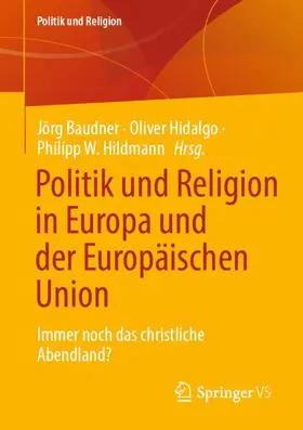 Baudner / Hidalgo / Hildmann |  Politik und Religion in Europa und der Europäischen Union | Buch |  Sack Fachmedien