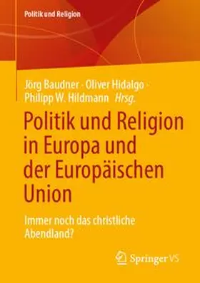Baudner / Hidalgo / Hildmann |  Politik und Religion in Europa und der Europäischen Union | eBook | Sack Fachmedien