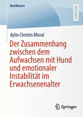 Misral |  Der Zusammenhang zwischen dem Aufwachsen mit Hund und emotionaler Instabilität im Erwachsenenalter | Buch |  Sack Fachmedien