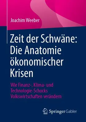 Weeber |  Zeit der Schwäne: Die Anatomie ökonomischer Krisen | Buch |  Sack Fachmedien