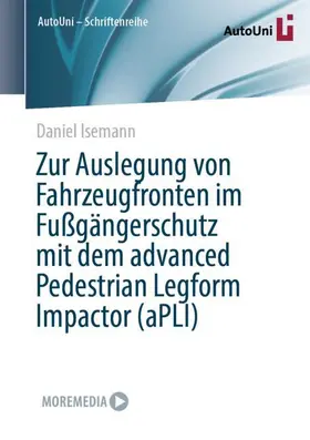 Isemann |  Zur Auslegung von Fahrzeugfronten im Fußgängerschutz mit dem advanced Pedestrian Legform Impactor (aPLI) | Buch |  Sack Fachmedien
