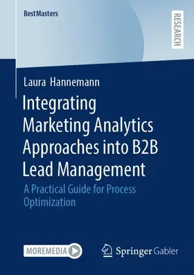 Hannemann |  Integrating Marketing Analytics Approaches into B2B Lead Management | Buch |  Sack Fachmedien