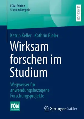 Keller / Bieler |  Wirksam forschen im Studium | Buch |  Sack Fachmedien