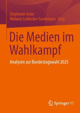 Geise / Leidecker-Sandmann |  Die Medien im Wahlkampf | Buch |  Sack Fachmedien